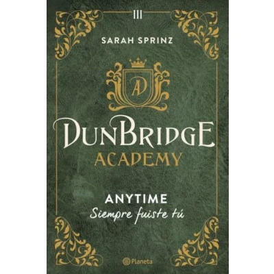 Imagen de Dunbridge Academy. Anytime: Siempre fuiste tú: 3 (Planeta Internacional)