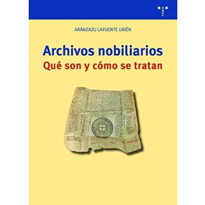 Imagen de Archivos nobiliarios. Qué son y cómo se tratan: 29 (Archivos Siglo XXI)