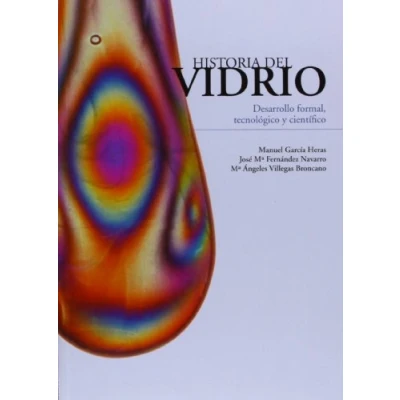 Imagen de Historia Del Vidrio: DESARROLLO FORMAL, TECNOLÓGICO Y CIENTIFICO (CIENCIAS NATURALES)