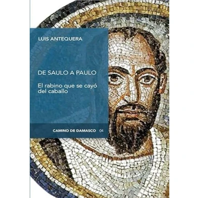 Imagen de de Saulo a Paulo: El rabino que se cayó del caballo: 43 (Camino Damasco)