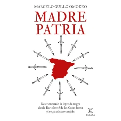 Imagen de Madre patria: Desmontando la leyenda negra desde Bartolomé de las Casas hasta el separatismo catalán (NO FICCIÓN)