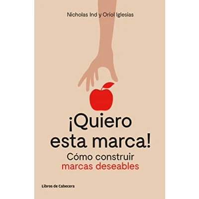 Imagen de Quiero esta marca: Cómo construir marcas deseables (TEMATICOS)