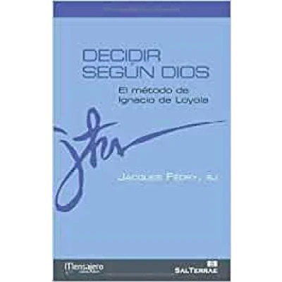 Imagen de Decidir Segun Dios: El método de Ignacio Loyola: 9 (Principio y Fundamento)