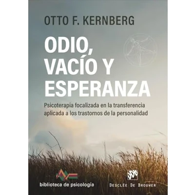 Imagen de ODIO, VACÍO Y ESPERANZA. Psicoterapia focalizada en la transferencia aplicada a los trastornos de personalidad.: 276 (Biblioteca Psicología)