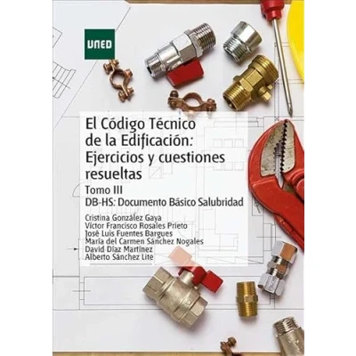 Imagen de El código técnico de la edificación: Ejercicios y Cuestiones resueltas. Tomo III DB HS: Documento Básico Salubridad (MÁSTER)