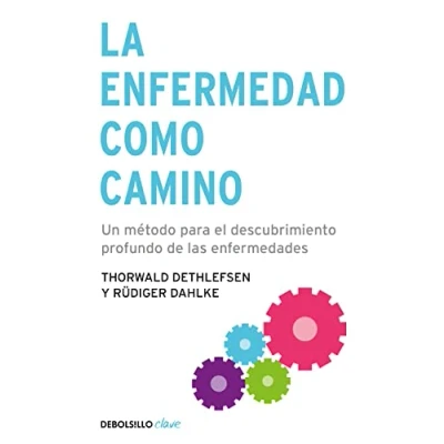 Imagen de La enfermedad como camino: Un método para el descubrimiento profundo de las enfermedades (Clave)