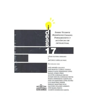 Imagen de Sobre Vicente Rodríguez Casado: Pensamiento y acción de un intelectual: 17 (Ideas)