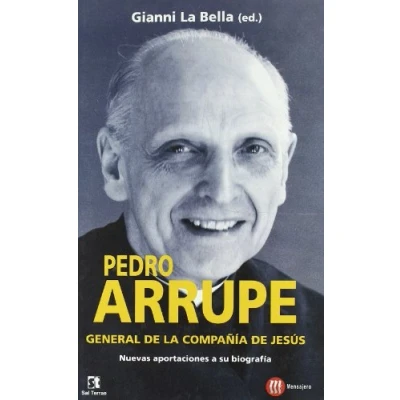 Imagen de Pedro Arrupe, general de la Compañía Jesús : nuevas aportaciónes a su biografía (SIN COLECCION)