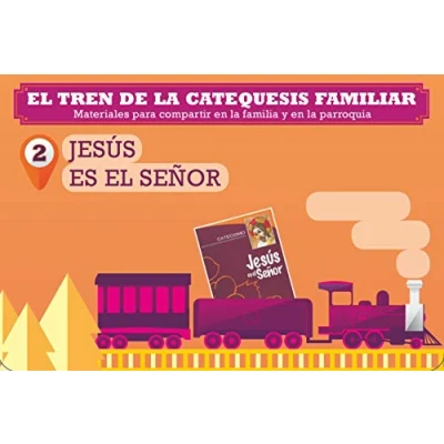 Imagen de Jesús es El Señor. tren de la catequesis familiar 2. Materiales para compartir en familia Y parroquia (CATEQUESIS PROYECTOS FORMATIVOS)