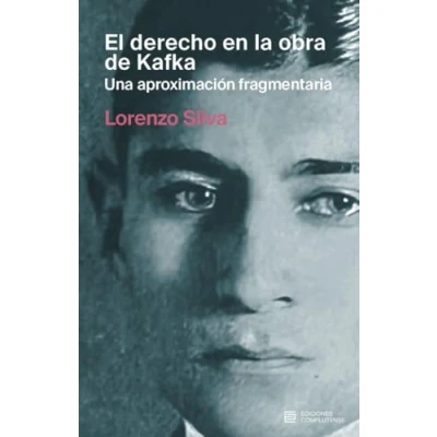 Imagen de El Derecho En La Obra De Kafka una Aproximacion Fragmentaria Lorenzo Silva (autor)