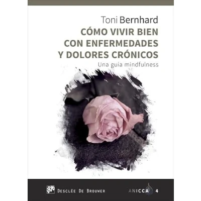 Imagen de Como vivir bien con enfermedades y dolores crónicos. Una guía MIndfulness (ANICCA)