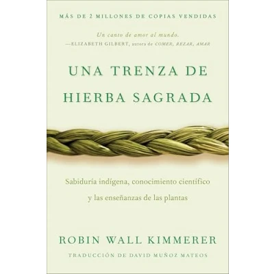Imagen de Braiding Sweetgrass / Una trenza de hierba sagrada (Spanish edition): Sabiduría indígena, conocimiento científico y las enseñanzas plantas