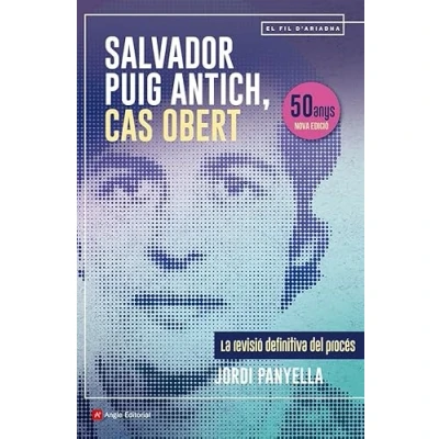 Imagen de Salvador Puig Antich, Cas Obert La Revisio definitiva del Proces: revisió procés: 138 (El fil d&#039;Ariadna)