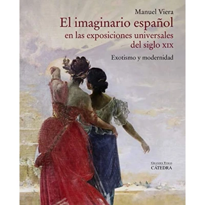 Imagen de El imaginario español en las Exposiciones Universales del siglo XIX: Exotismo y modernidad (Arte Grandes temas)