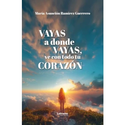 Imagen de Vayas a donde vayas, ve con todo tu corazón