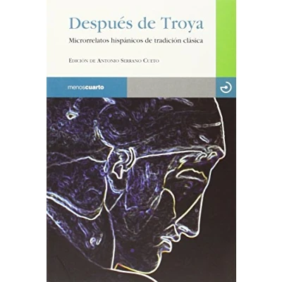Imagen de Después DE Troya: Microrrelatos hispánicos tradición clásica (RELOJ ARENA)