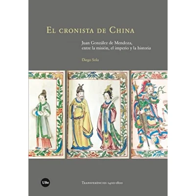 Imagen de el cronista de China: Juan González Mendoza, entre la misión, imperio y historia (TRANSFERÈNCIES 1400 1800)