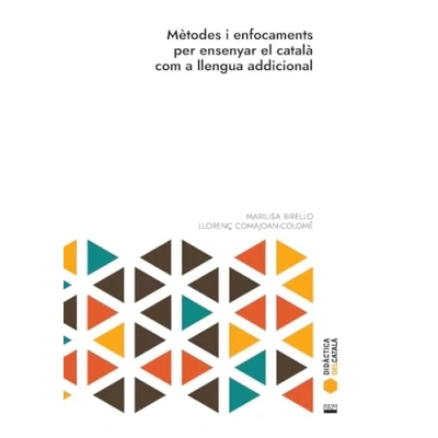 Imagen de Metodes I Enfocaments Per Ensenyar El Catala Com A Llengua Addicional: 1 (Didàctica del català)