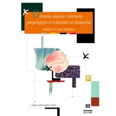 Imagen de Orientación Educativa E Intervención Psicopedagógica En El Alumnado Con Discapacidad.: Análisis DE casos prácticos (DIVERSIDAD Y DIFICULTADES APRENDIZAJE)