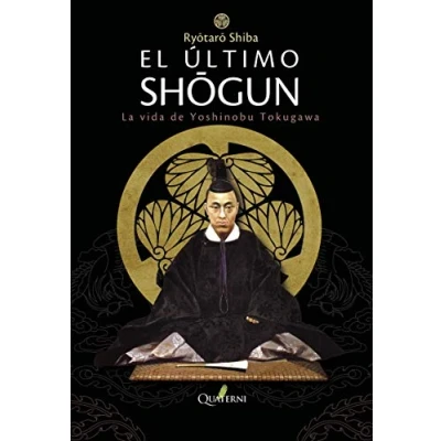 Imagen de El Último Shogun. La vida de Yoshinobu Tokugawa (NOVELA HISTORICA Y AVENTURAS)