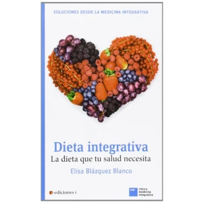 Imagen de dieta Integrativa: La que tu salud necesita. (CLINICA MEDICINA INTEGRATIVA)