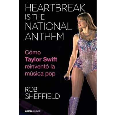 Imagen de Heartbreak is the National Anthem. Cómo Taylor Swift reinventó la música pop (Libros Singulares (LS))