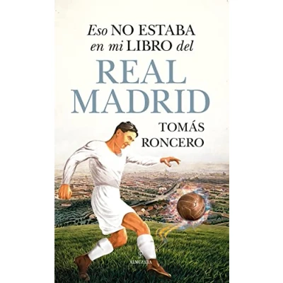 Imagen de Eso no estaba en mi libro del Real Madrid (Historia)