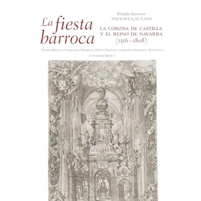 Imagen de La fiesta barroca. corona de Castilla y el reino Navarra (1516 1808) (Triunfos barrocos)