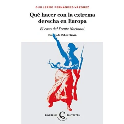 Imagen de ¿Qué hacer con la extrema derecha en Europa?: El caso del Frente Nacional (Contextos)