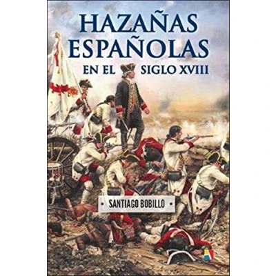 Imagen de Hazañas españolas en el siglo XVIII (HISTORIA ANTIGUA, MEDIEVAL Y MODERNA)