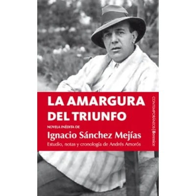 Imagen de La amargura del triunfo: Novela inédita de Ignacio Sánchez Mejías (CONTEMPORANEOS)