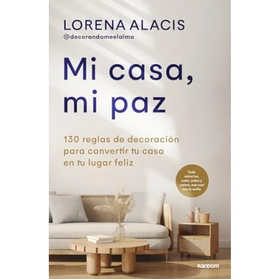Imagen de mi casa, paz: 130 reglas para convertir tu casa en lugar feliz (Random Cómics)
