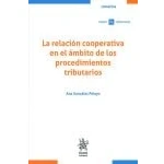 Imagen de La relación cooperativa en el ámbito de los procedimientos tributarios (Temática Tirant Tributario)