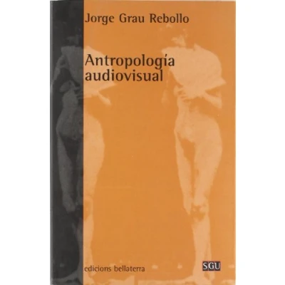 Imagen de Antropología audiovisual: Fundamentos Teoricos y Metodologicos En La Insercion del Audiovisual Disenos de Investigacion Social: 14 (GENERAL UNIVERSITARIA (SGU))