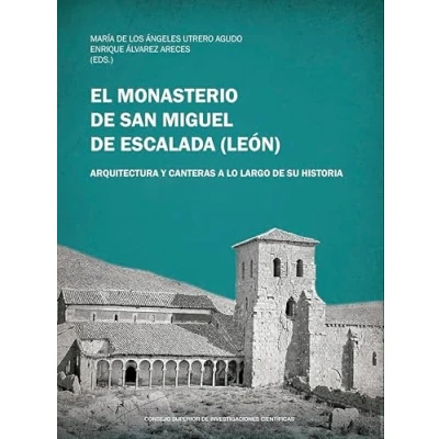 Imagen de El monasterio de San Miguel Escalada (Léon) : arquitectura y canteras a lo largo su historia