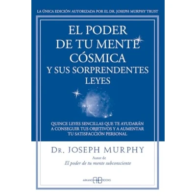 Imagen de El Poder de tu mente cósmica y sus sorprendentes leyes: Quince leyes sencillas que te ayudarán a conseguir tus objetivos aumentar satisfacción personal (Joseph Murphy)