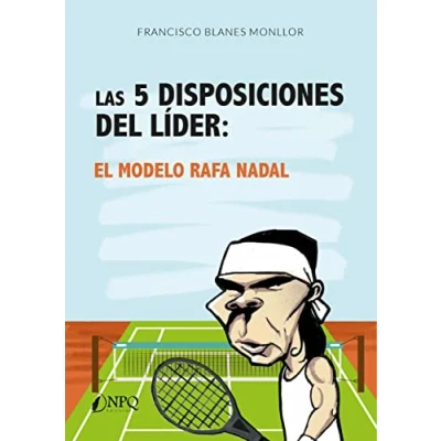 Imagen de LAS 5 DISPOSICIONES DEL LÍDER: El modelo Rafa Nadal (SIN COLECCION)