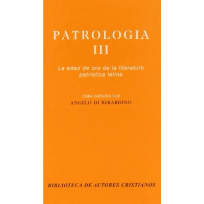 Imagen de Patrología. III: la edad de oro literatura patrística latina: 3 (NORMAL)
