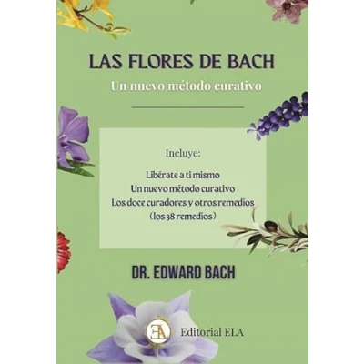 Imagen de Las Flores de Bach: Un nuevo método curativo.: Libérate a ti mismo, Los doce curadores y otros remedios: 25 (SALUD NATURAL)