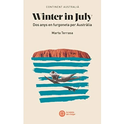 Imagen de Winter In July Dos anys en furgoneta per Australia: Austràlia: 8 (La maleta del viatger)