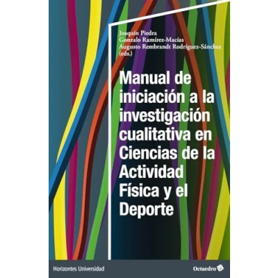 Imagen de Manual de iniciación a la investigación cualitativa en Ciencias Actividad Física y el Deporte (Horizontes Universidad)