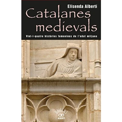 Imagen de Catalanes Medievals. 24 Històries Femenines De L&#039;Edat Mitjana: 9 (Orígens)