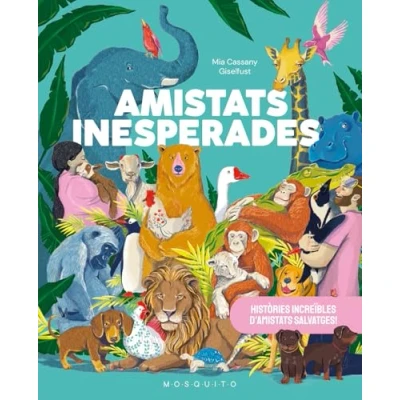Imagen de Amistats inesperades: Històries increïbles d&#039;amistats salvatges