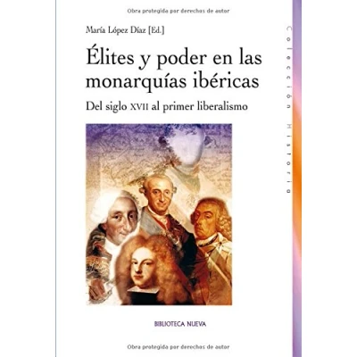 Imagen de Élites y poder en las monarquías ibéricas: Del siglo XVII al primer liberalismo (HISTORIA BIBLIOTECA NUEVA)