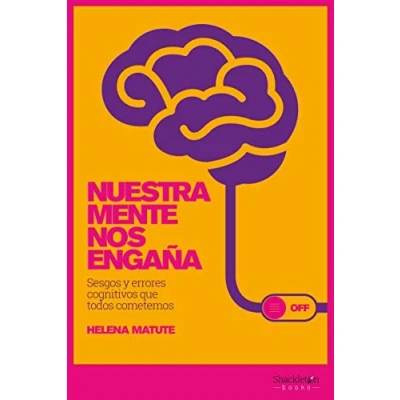 Imagen de Nuestra mente nos engaña. Sesgos Y errores cognitivos que todos cometemos (PSICOLOGIA NEUROCIENCIA)