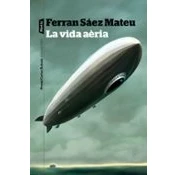 Imagen de La vida aèria: Premi Carles Rahola d&#039;assaig 2019 (P.VISIONS)