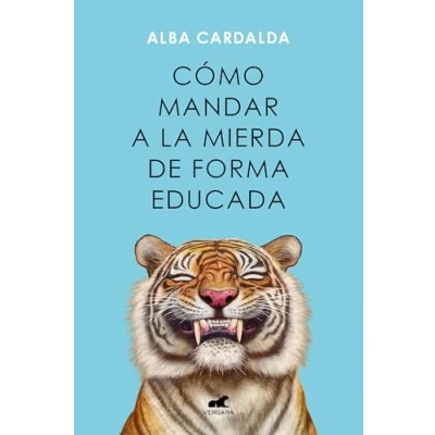 Imagen de Cómo mandar a la mierda de forma educada (Vergara)