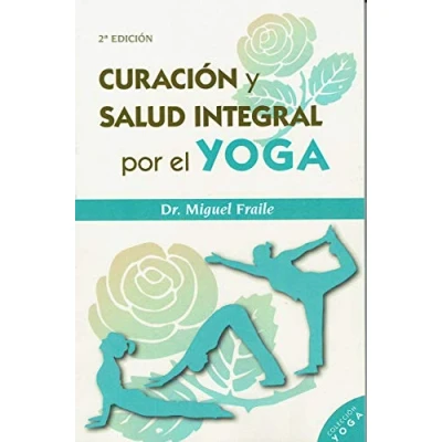 Imagen de CURACIÓN Y SALUD INTEGRAL POR EL YOGA (2ªED) (Biblioteca Holística)