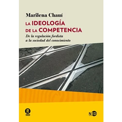 Imagen de Ideología De la competencia. regulación fordista a sociedad del conocim: conocimiento: 2027 (HUELLAS Y SEÑALES)