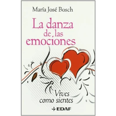 Imagen de Danza De Las Emociones, La: Vives como sientes (Psicología y Autoayuda)